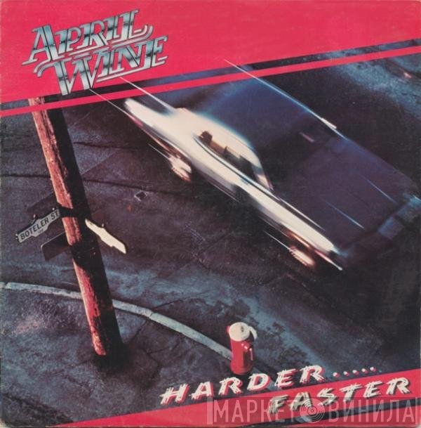 April Wine  - Harder.....Faster