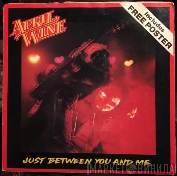 April Wine - Just Between You And Me