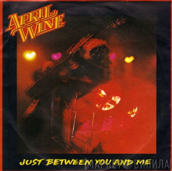 April Wine - Just Between You And Me