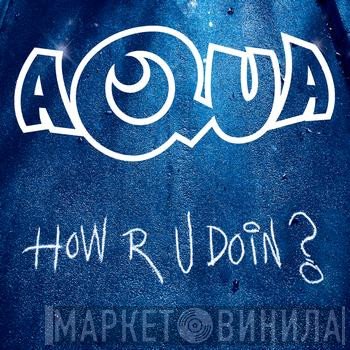 Aqua  - How R U Doin? (Remixes)