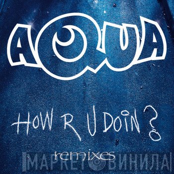 Aqua  - How R U Doin? (Remixes)