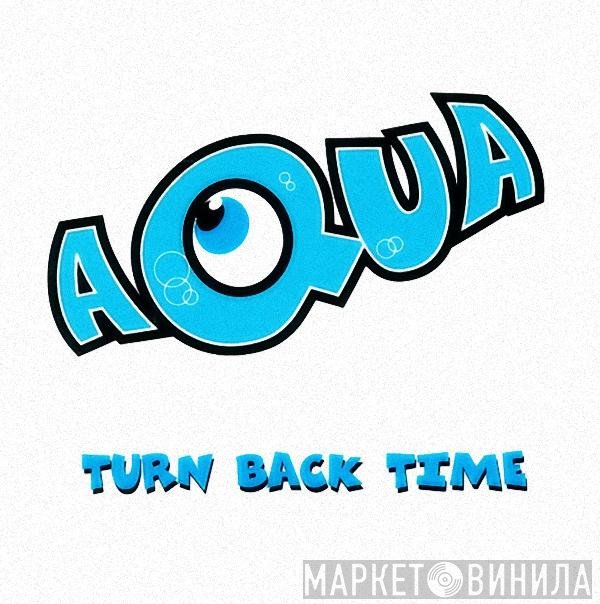 Aqua  - Turn Back Time