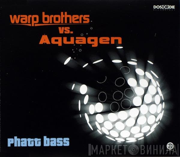 Aquagen, Warp Brothers - Phatt Bass
