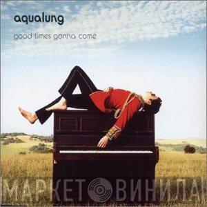 Aqualung - Good Times Gonna Come