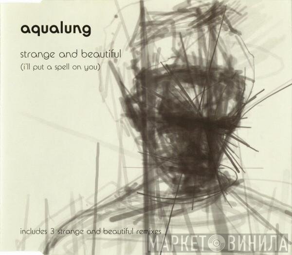 Aqualung - Strange And Beautiful (I'll Put A Spell On You)