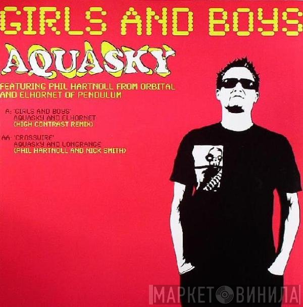 Aquasky, Phil Hartnoll, El Hornet - Girls And Boys (High Contrast Remix) / Crosswire