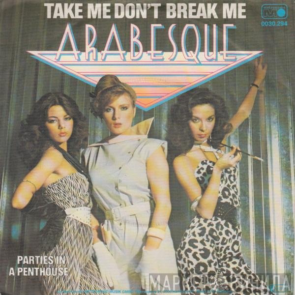 Arabesque - Take Me Don't Break Me