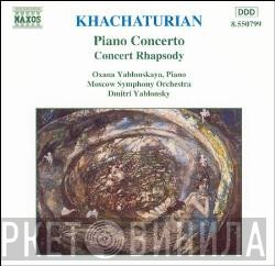 Aram Khatchaturian / Oxana Yablonskaya, The Moscow Symphony Orchestra, Dmitry Yablonsky  - Piano Concerto - Concert Rhapsody