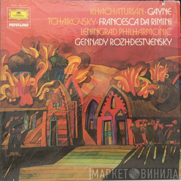 Aram Khatchaturian, Pyotr Ilyich Tchaikovsky, Leningrad Philharmonic Orchestra, Gennadi Rozhdestvensky  - Gayne / Francesca Da Rimini