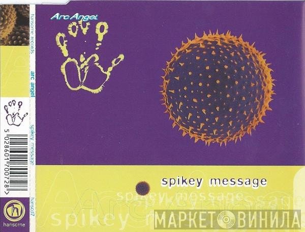 Arc Angel - Spikey Message