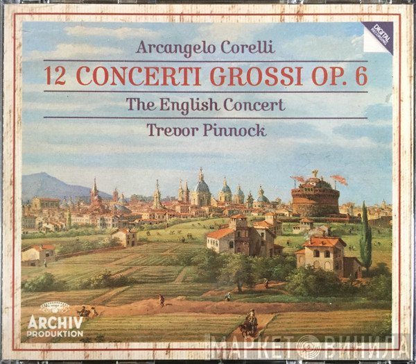 Arcangelo Corelli, Trevor Pinnock, The English Concert - 12 Concerti Grossi Op. 6