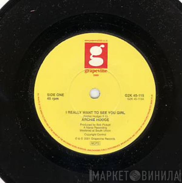 Archie Hodge - I Really Want To See You Girl / If I Didn't Need You Woman