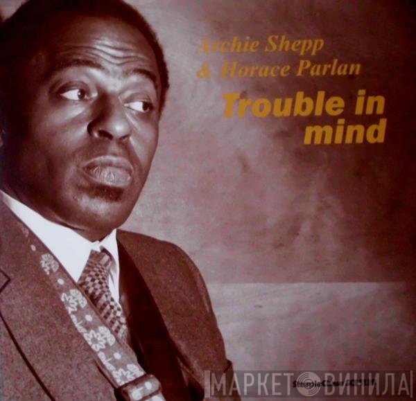 Archie Shepp & Horace Parlan  - Trouble In Mind