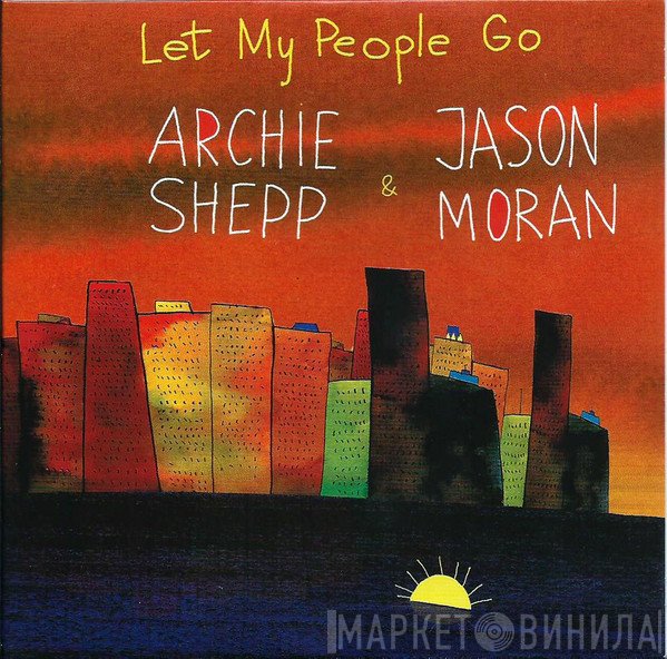 Archie Shepp & Jason Moran  - Let My People Go