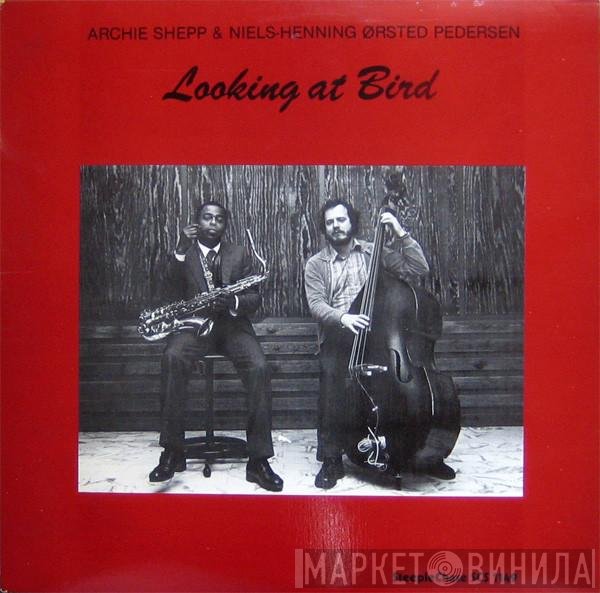 Archie Shepp & Niels-Henning Ørsted Pedersen  - Looking At Bird