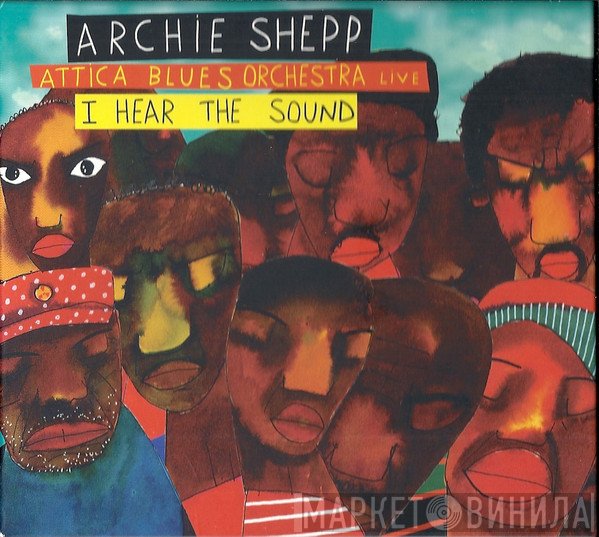 Archie Shepp, Attica Blues Orchestra  - I Hear The Sound