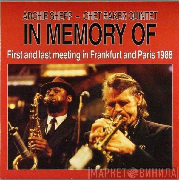 Archie Shepp - Chet Baker Quintet - In Memory Of (First And Last Meeting In Frankfurt And Paris 1988)