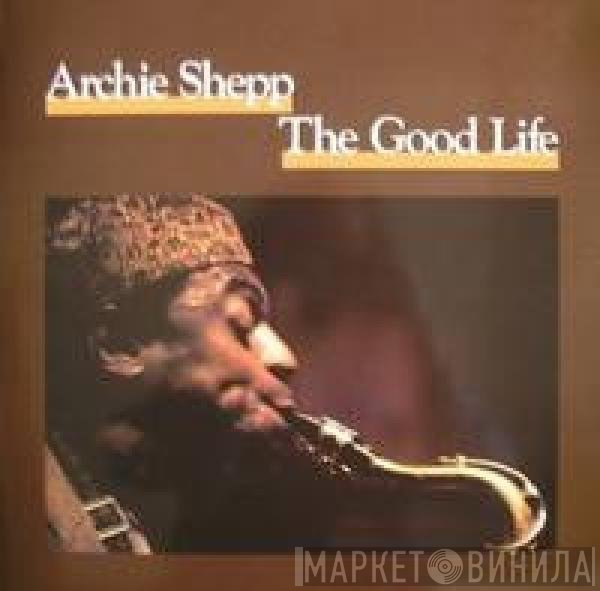 Archie Shepp  - The Good Life