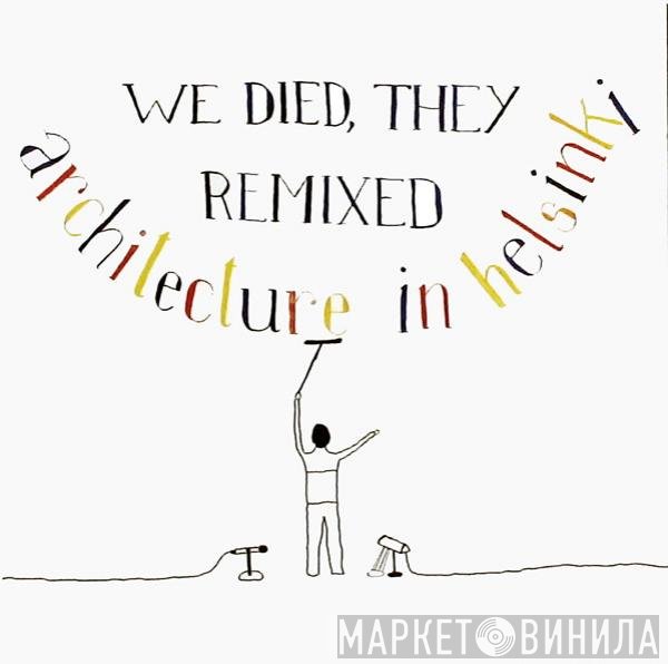 Architecture In Helsinki - We Died, They Remixed