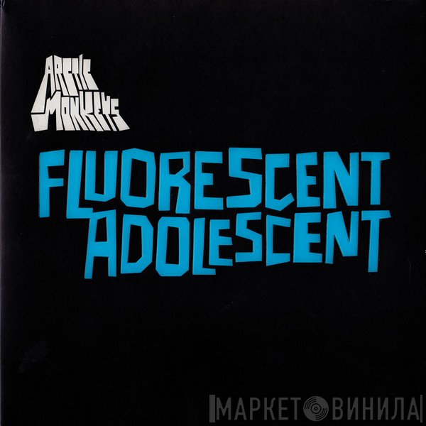 Arctic Monkeys  - Fluorescent Adolescent