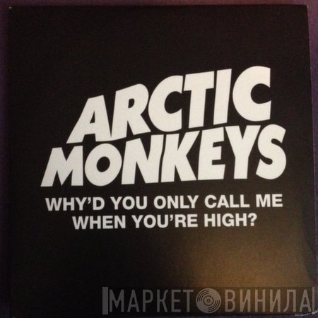 Arctic Monkeys - Why'd You Only Call Me When You're High?