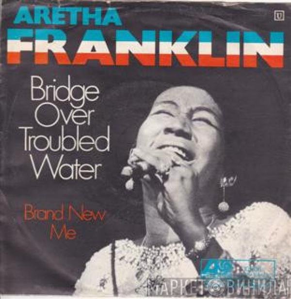 Aretha Franklin - Bridge Over Troubled Water / Brand New Me