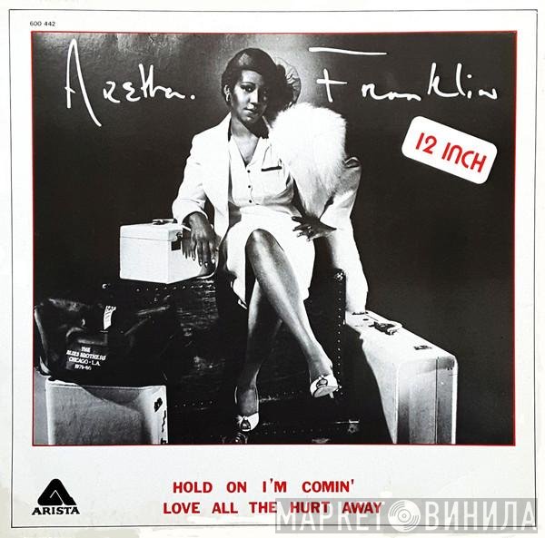 Aretha Franklin - Hold On I'm Comin' / Love All The Hurt Away