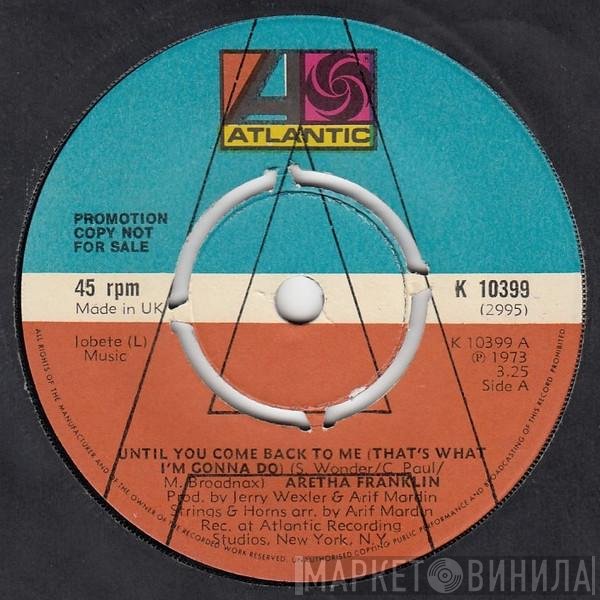 Aretha Franklin - Until You Come Back To Me (That's What I'm Gonna Do) / If You Don't Think