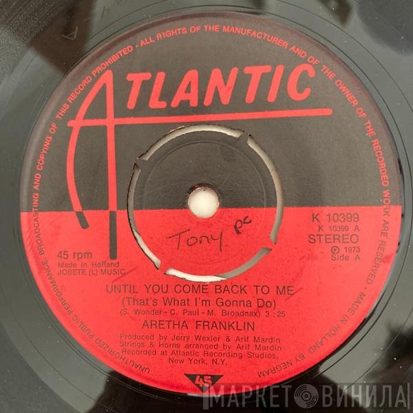 Aretha Franklin - Until You Come Back To Me (That's What I'm Gonna Do)