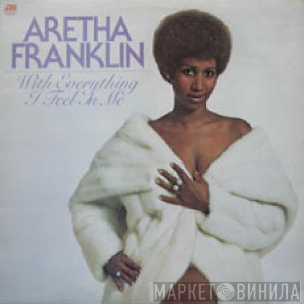 Aretha Franklin  - With Everything I Feel In Me