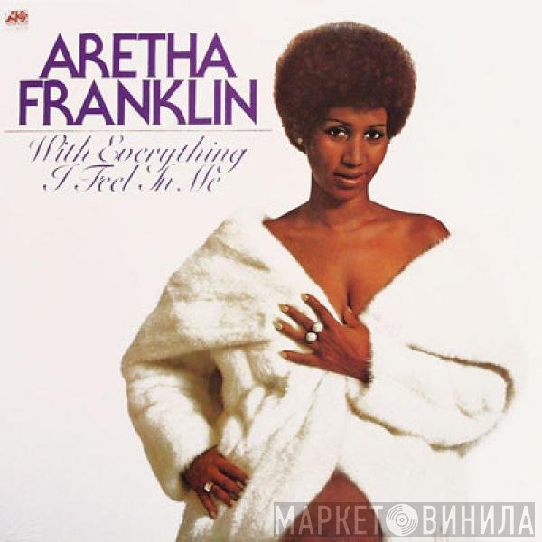 Aretha Franklin  - With Everything I Feel In Me