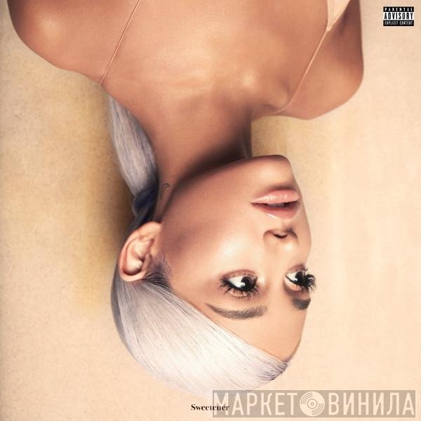 Ariana Grande  - Sweetener