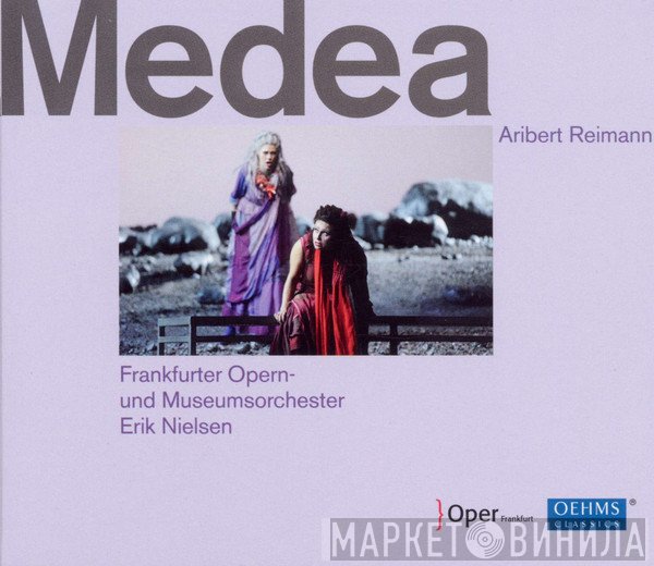 Aribert Reimann, Frankfurter Opern- Und Museumsorchester, Erik Nielsen   - Medea