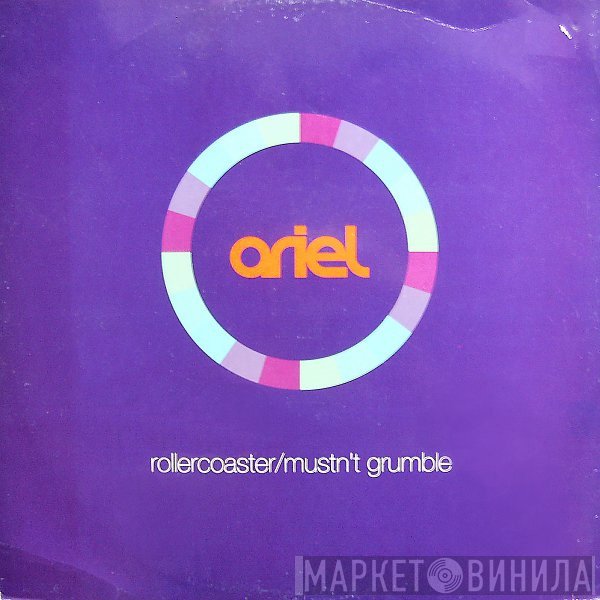 Ariel - Rollercoaster / Mustn't Grumble