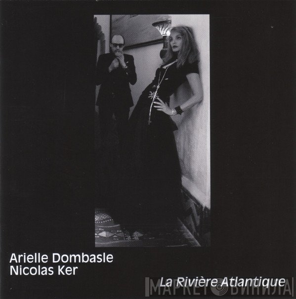 Arielle Dombasle & Nicolas Ker  - La Rivière Atlantique