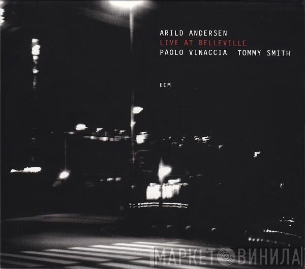 Arild Andersen, Paolo Vinaccia, Tommy Smith - Live At Belleville