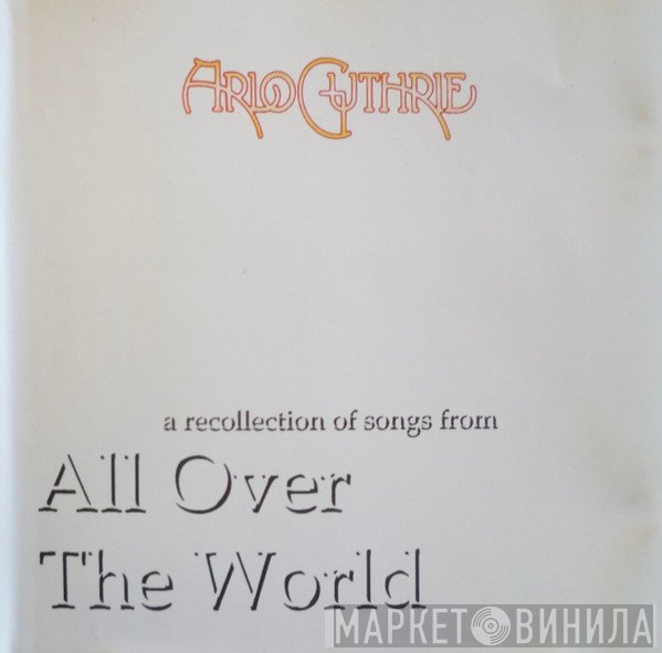Arlo Guthrie - A Recollection Of Songs From All Over The World