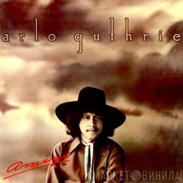 Arlo Guthrie  - Amigo