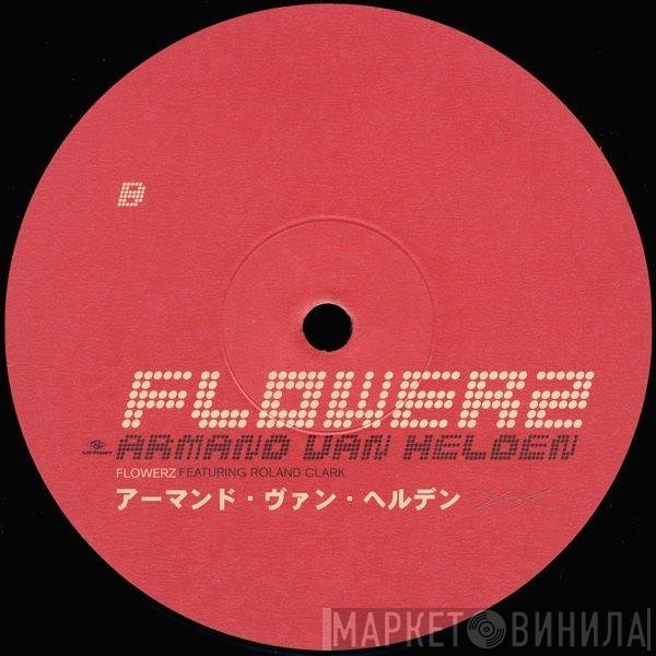 Armand Van Helden Featuring Roland Clark  - Flowerz