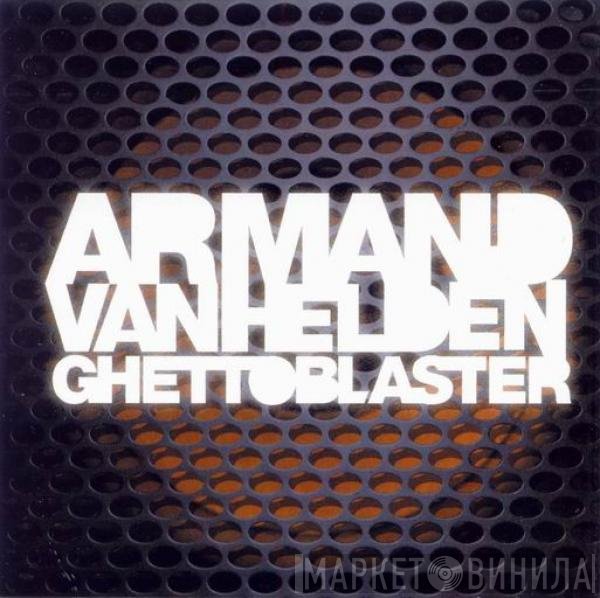 Armand Van Helden - Ghettoblaster