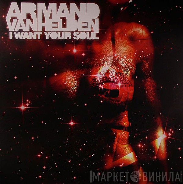 Armand Van Helden  - I Want Your Soul