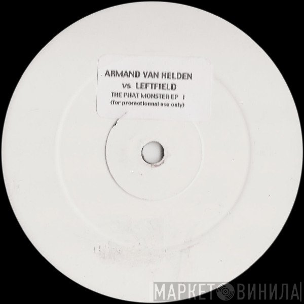 Armand Van Helden, Leftfield - The Phat Monster EP 1