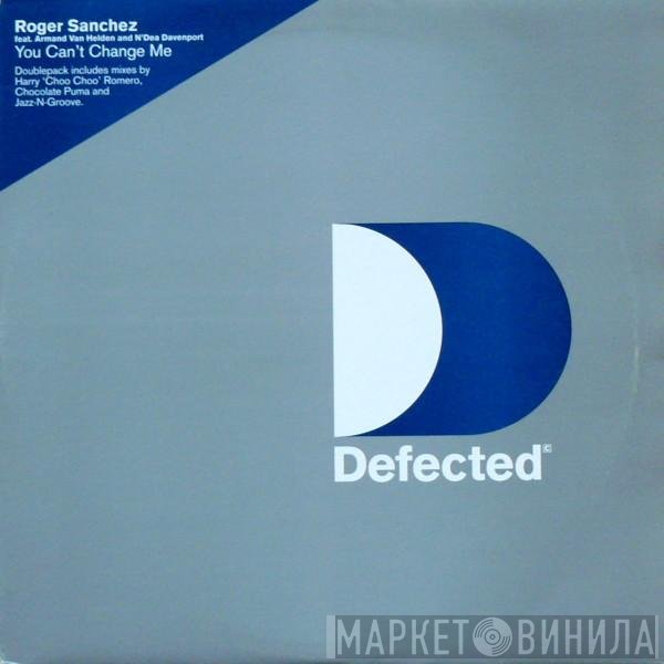 Armand Van Helden, Roger Sanchez, N'Dea Davenport - You Can't Change Me