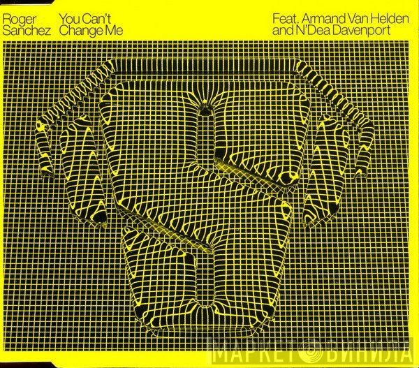 Armand Van Helden, Roger Sanchez, N'Dea Davenport - You Can't Change Me