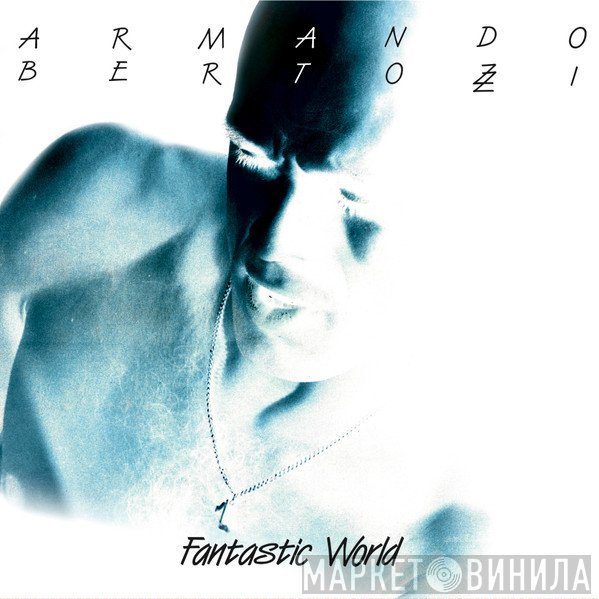 Armando Bertozzi - Fantastic World