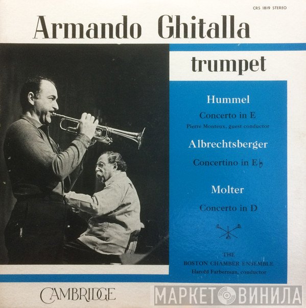Armando Ghitalla, The Boston Chamber Ensemble, Harold Farberman, Pierre Monteux - Johann Nepomuk Hummel / Johann Georg Albrechtsberger / Johann Melchior Molter  - Concerto In E / Concertino In E♭ / Concerto In D