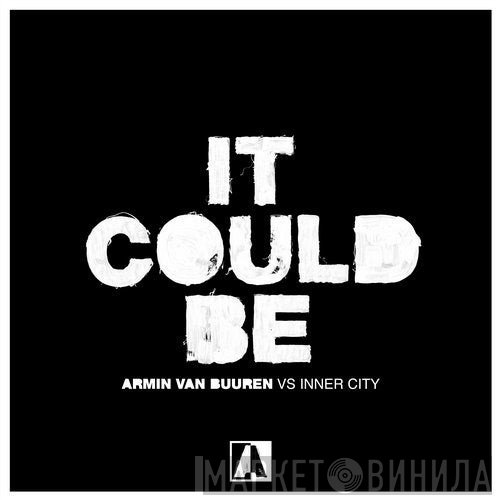Armin van Buuren Vs Inner City  - It Could Be