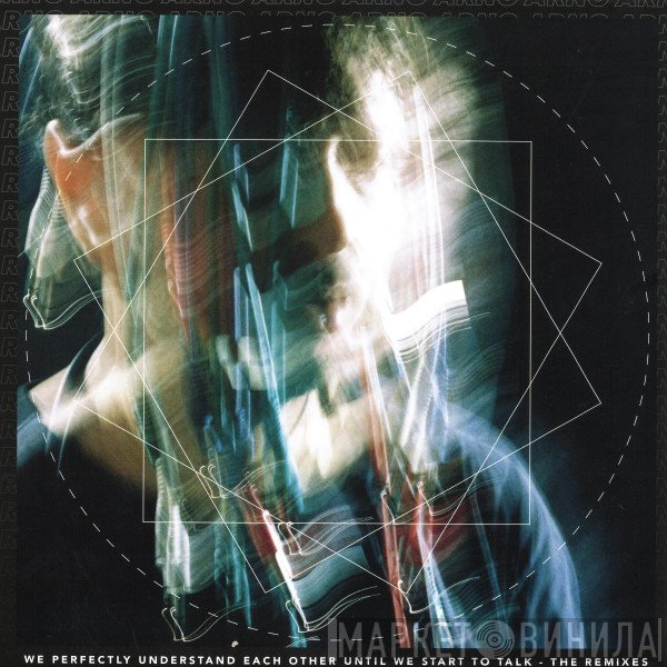 Arno  - We Perfectly Understand Each Other Until We Start To Talk (The Remixes)