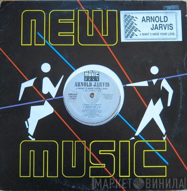 Arnold Jarvis - I Want 2 Have Your Love