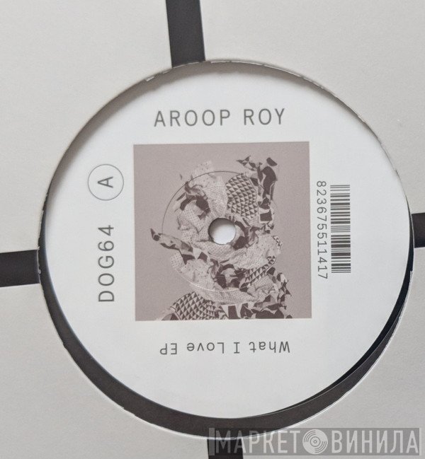 Aroop Roy - What I Love EP